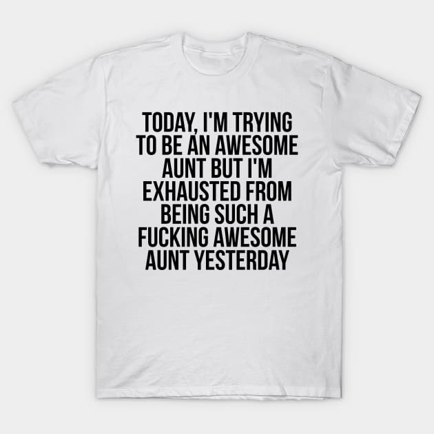 Fkn awesome aunt T-Shirt by IndigoPine